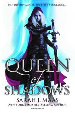 Sarah J. Maas: Queen of Shadows (2015, Bloomsbury Publishing)