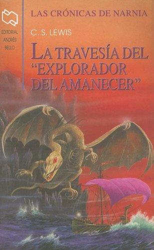 C. S. Lewis: La Travesia del "Explorador del Amanecer" (Chronicles of Narnia (Spanish Andres Bello)) (Paperback, Spanish language, 1952, Andres Bello)