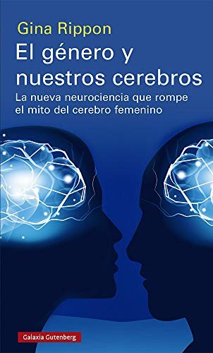 María Luisa Rodríguez Tapia, Gina Rippon: El género y nuestros cerebros (Paperback, Galaxia Gutenberg, S.L.)