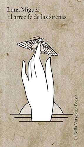Luna Miguel Santos: El arrecife de las sirenas (Paperback, 2017, La Bella Varsovia)