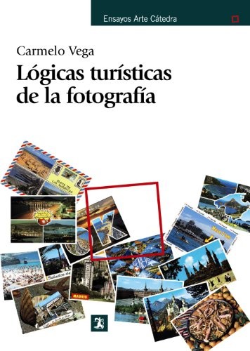 Carmelo Vega: Lógicas turísticas de la fotografía (Paperback, Ediciones Cátedra, Cátedra)