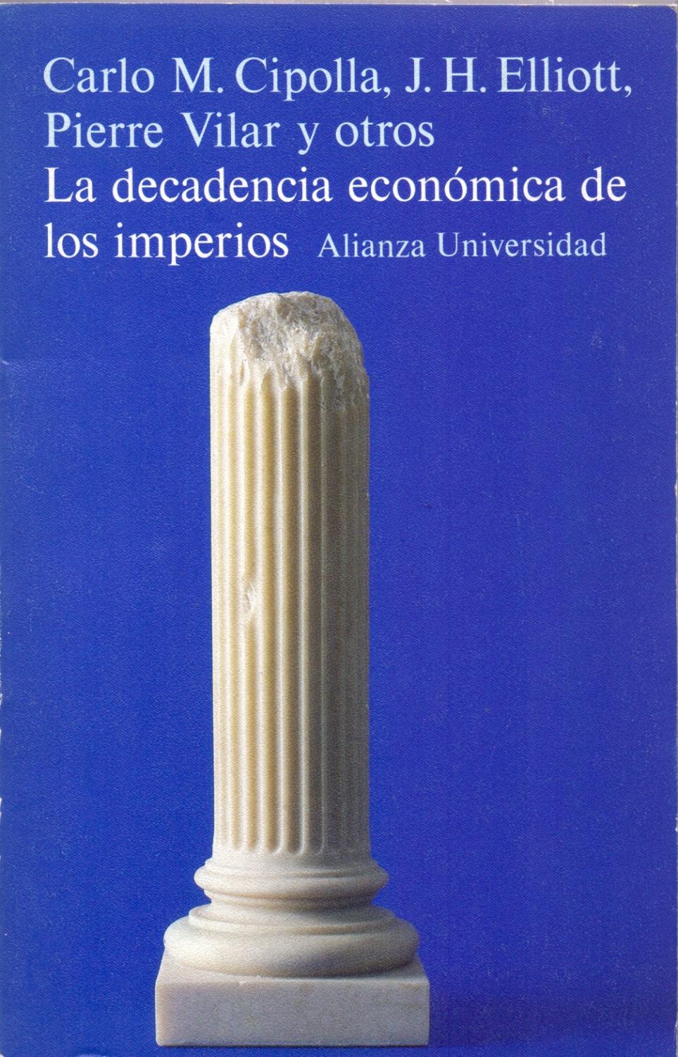 Carlo M. Cipolla, J.H. Elliot, Pierre Vilar: La decadencia económica de los imperios (Paperback, español language, Alianza Universidad)