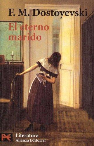 Fyodor Dostoevsky: El Eterno Marido/ The Eternal Husband (Paperback, Spanish language, 2006, Alianza)