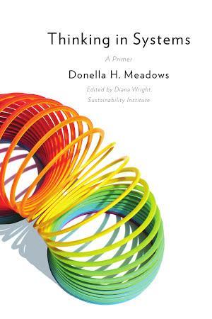 Donella H. Meadows: Thinking in Systems (2008, Chelsea Green Publishing)