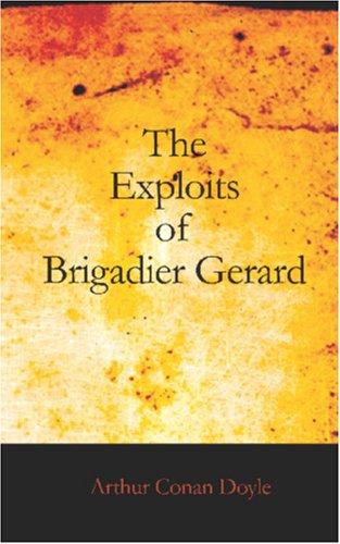 Arthur Conan Doyle: The Exploits of Brigadier Gerard (Paperback, 2006, BiblioBazaar)