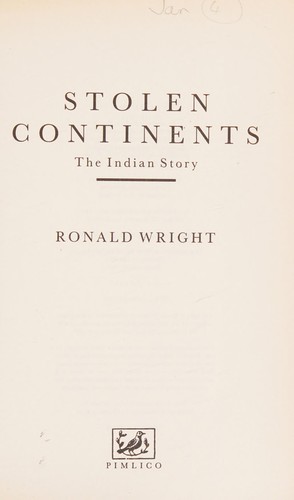 Ronald Wright: Stolen continents (1993, Pimlico)
