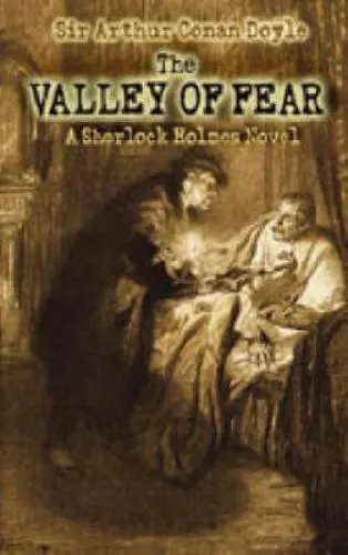 Arthur Conan Doyle, Arthur Conan Doyle: The Valley of Fear (Sherlock Holmes, #7) (2005, Dover Publications)