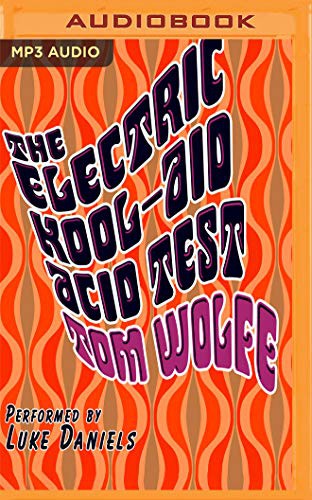 Luke Daniels, Tom Wolfe: The Electric Kool-Aid Acid Test (AudiobookFormat, Audible Studios on Brilliance, Audible Studios on Brilliance Audio)