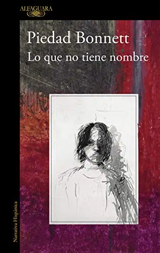 Piedad Bonnett: Lo que no tiene nombre (Paperback, Español language, 2014, AGUILAR)