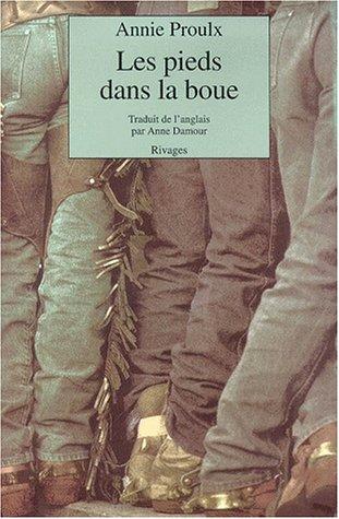 Annie Proulx, Anne Damour: Les pieds dans la boue (Paperback, 2001, Rivages)