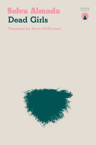 Selva Almada, Annie McDermott: Dead Girls (Paperback, 2020, Charco Press)