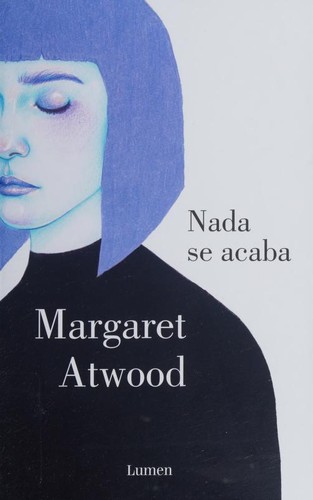 Margaret Atwood: Nada se acaba (2015, Lumen, LUMEN)