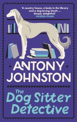 Antony Johnston: Dog Sitter Detective (2023, Allison & Busby, Limited)