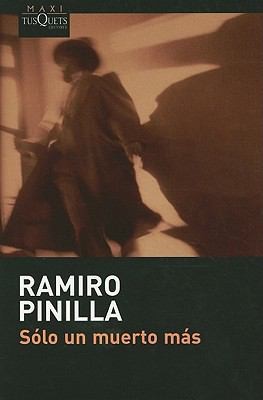 Ramiro Pinilla: Slo Un Muerto Ms (2010, TusQuets)