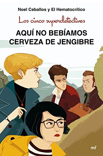 El Hematocrítico, Noel Ceballos: Los cinco superdetectives (Paperback, 2018, Ediciones Martínez Roca)