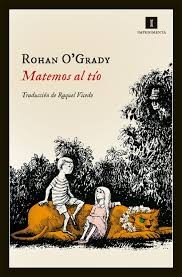 Rohan O'Grady, Raquel Vicedo Artero: Matemos al tío (2014, Impedimenta, IMPEDIMENTA)