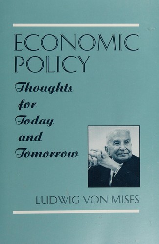 Ludwig von Mises: Economic policy (1995, Free Market Books)