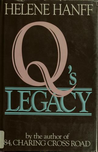 Helene Hanff: Q's legacy (1985, Little, Brown)