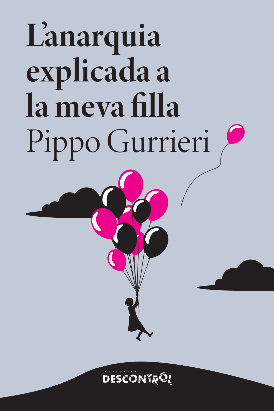 Pippo Gurrieri: L’anarquia explicada a la meva filla (Paperback, català language, 2025, Descontrol)