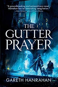 Gareth Hanrahan, Gareth Hanrahan, Gareth Hanrahan: The Gutter Prayer (2019, Little, Brown Book Group Limited)