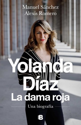 Manuel Sánchez, Alexis Romero: Yolanda Díaz. La dama roja (Hardcover, 2022, B)