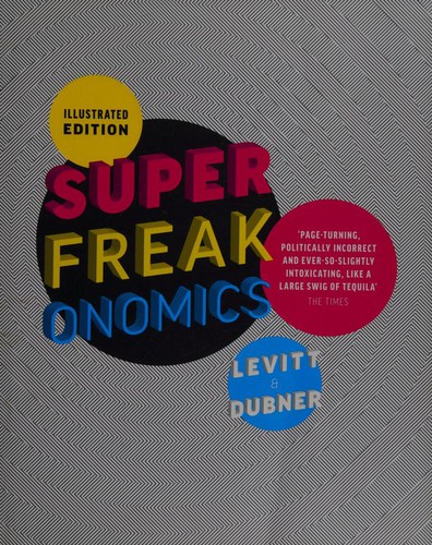 Steven D. Levitt: Illustrated Superfreakonomics. Steven D. Levitt & Stephen J. Dubner (Hardcover, Allen Lane)