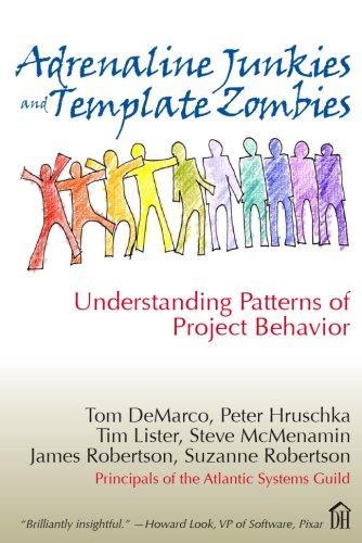 Tom DeMarco, Tim Lister, James Robertson, Peter Hruschka, Steve McMenamin, Suzanne Robertson: Adrenaline Junkies and Template Zombies (Paperback, 2008, Dorset House)