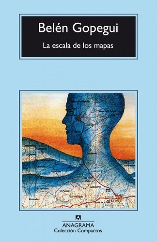 Belén Gopegui: La escala de los mapas (Spanish language, 2002, Editorial Anagrama)