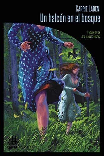 Ana Isabel Sánchez, Rafael Martín Coronel, Carrie Laben: Un halcón en el bosque (Paperback, Español language, 2022, La Biblioteca de Carfax)