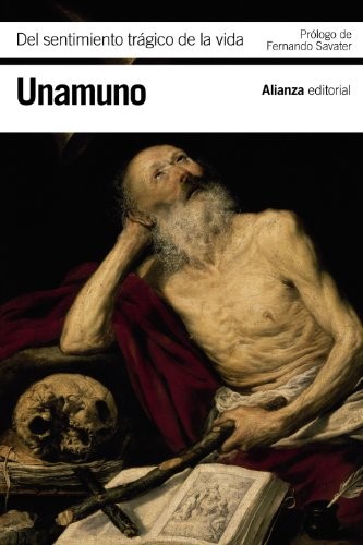 Miguel de Unamuno, Fernando Savater: Del sentimiento trágico de la vida (Paperback, Alianza, Alianza Editorial)