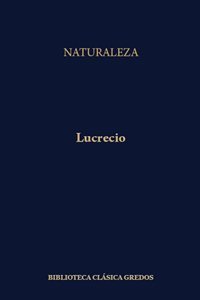 Titus Lucretius Carus: La Naturaleza (Hardcover, Spanish language, 2003, Gredos)