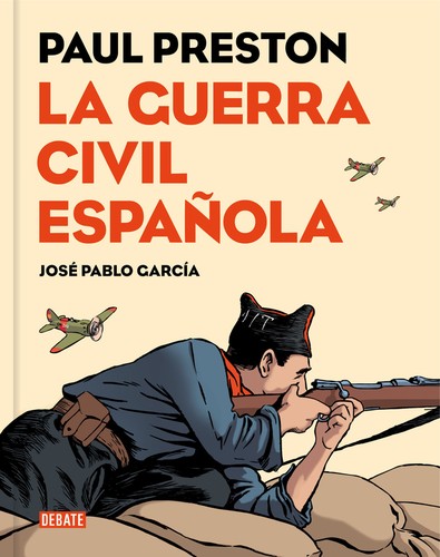 José Pablo García Gil, Paul Preston: La guerra civil española (Hardcover, 2016, Debate)