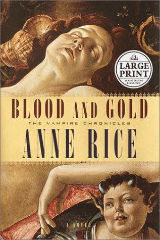 Anne Rice: Blood and Gold (Random House Large Print) (2001, Random House Large Print)