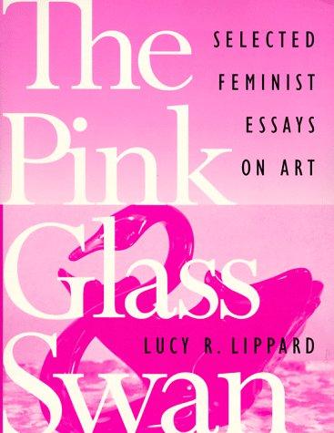 Lucy R. Lippard: The pink glass swan (1995, New Press)