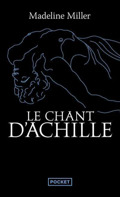 José Miguel Pallarés Sanmiguel, Madeline Miller: Le Chant d'Achille (French language, 2023, Presses Pocket)