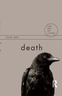 Todd May: Death
            
                Art of Living Unnumbered (2009, Acumen Publishing)