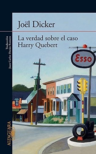 Joël Dicker: La verdad sobre el caso Harry Quebert/ The truth about Harry Quebert case (Spanish Edition) (Alfaguara)