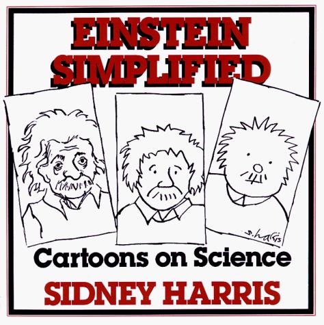 Sidney Harris: Einstein simplified (1989, Rutgers University Press)