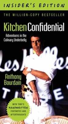 Anthony Bourdain: Kitchen Confidential Adventures In The Culinary Underbelly (2012, Ecco Press)