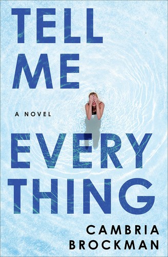 Cambria Brockman: Tell Me Everything (2019, Ballantine Books)