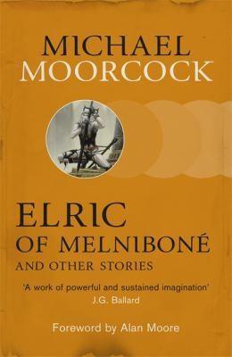 Michael Moorcock: Elric of Melnibone and Other Stories (2013, Orion Publishing Co.)