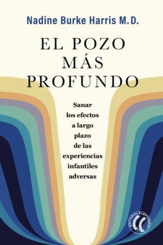 Nadine Burke Harris M.D.: El pozo más profundo (Paperback, Editorial Eleftheria S.L.)