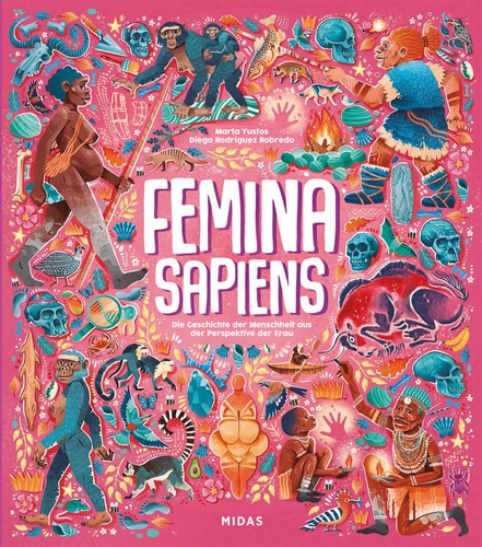 Marta Yustos, Diego Rodríguez Robredo: Femina Sapiens (Hardcover, German language, 2024, Midas Verlag AG)