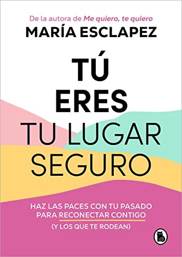 MARÍA ESCLAPEZ: Tú eres tu lugar seguro (Paperback, Bruguera)