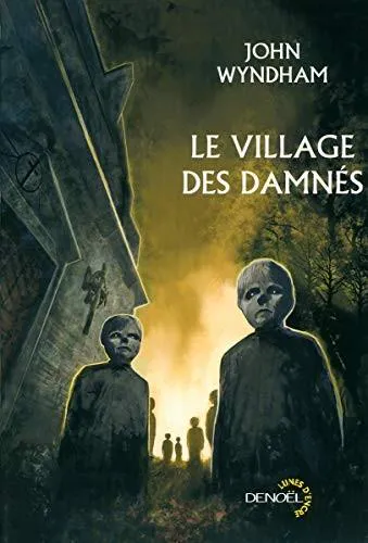 John Wyndham: Le Village des damnés suivi de Chocky (French language, 2013, Éditions Denoël)