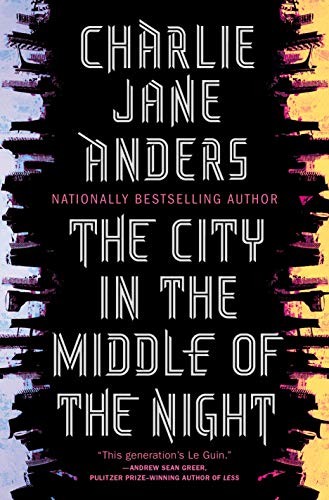 Charlie Anders: The City in the Middle of the Night (Hardcover, 2019, Tor Books)