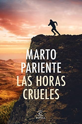 Marto Pariente: Las horas crueles (Paperback, 2023, Espasa)