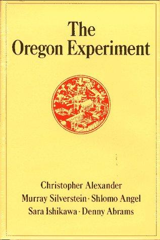 Sara Ishikawa, Murray Silverstein, Shlomo Angel, Denny Abrams, Christopher Alexander: The Oregon experiment (1975, Oxford University Press)