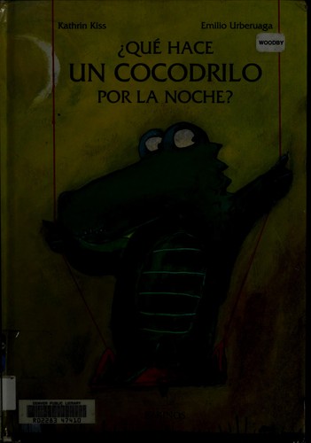 K. Kiss, Kathrin Kiss: Que Hace Un Cocodrilo Por la Noche? (Hardcover, Spanish language, 1998, Lectorum Publications)