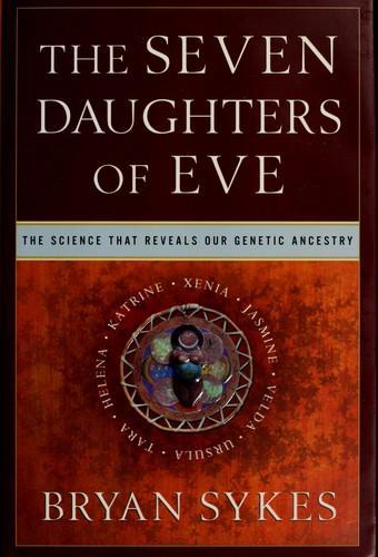 Bryan Sykes: The seven daughters of Eve (2001, W. W. Norton & Co)